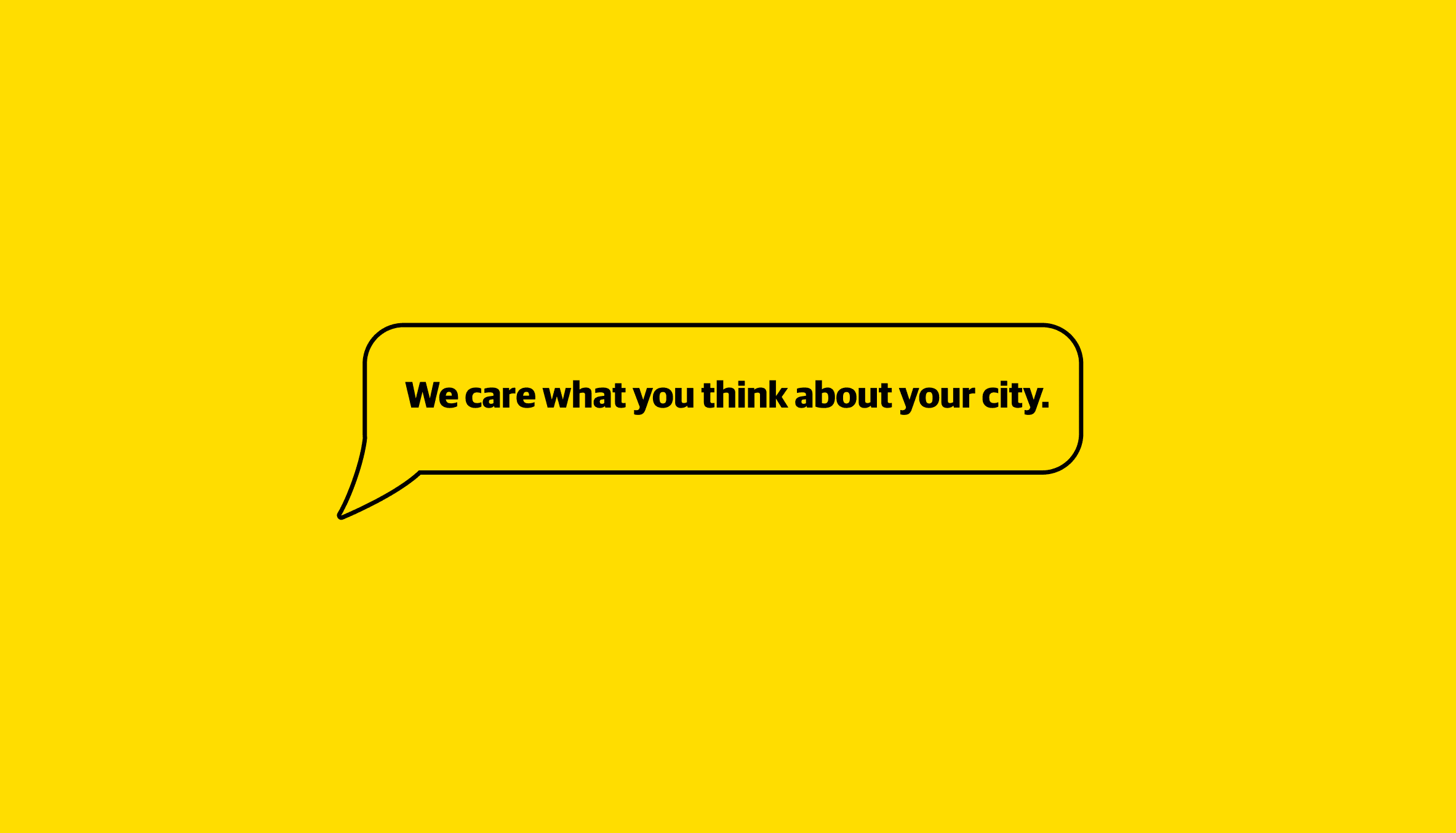 A speech bubble with the words "we care what you think about your city" inside